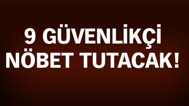 Orası artık 24 saat korunacak!
