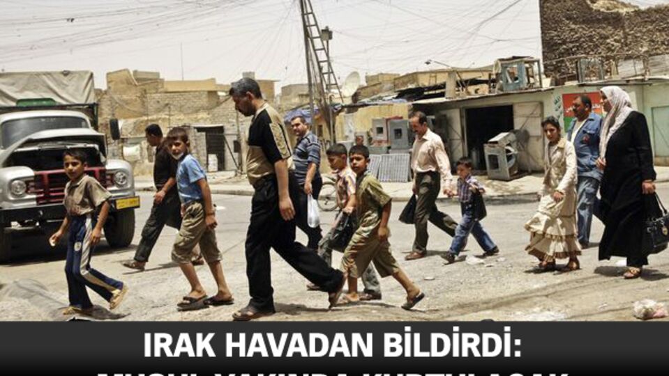 Irak havadan bildirdi: Musul yakında kurtulacak