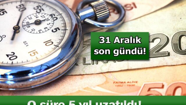 O süre uzatıldı!