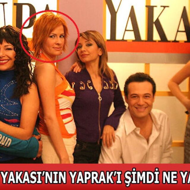'Avrupa Yakası'nın 'Yaprak'ı şimdi ne yapıyor?