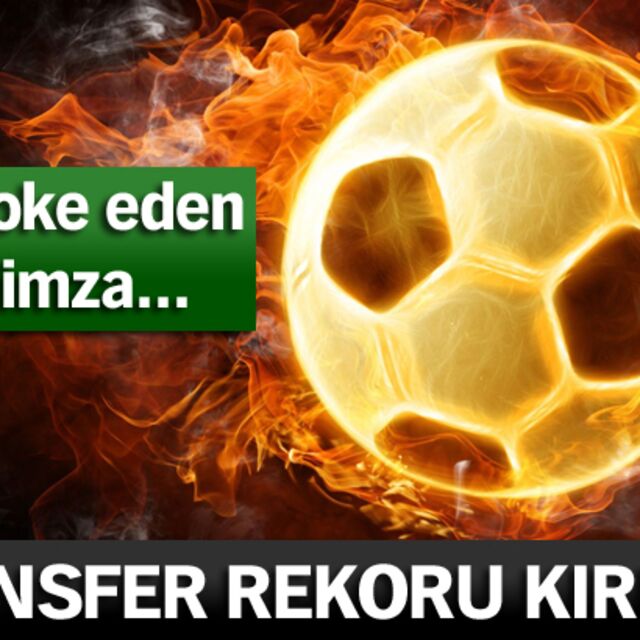 Transfer rekoru kırıldı!