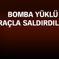 Bomba yüklü araçla saldırdılar!