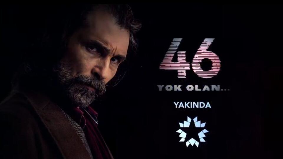 "46 Yok Olan"ın ilk fragmanı yayınlandı!