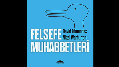 'Felsefe, felsefecilere bırakılmayacak kadar ciddi bir iştir'