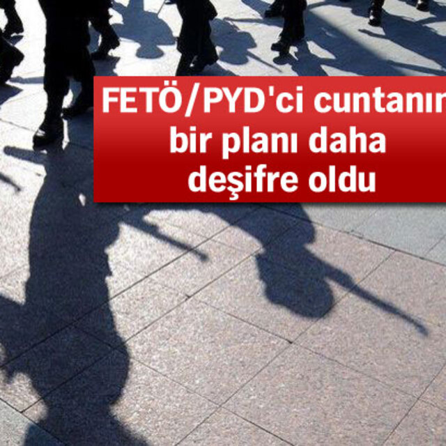 FETÖ'nün bir planı daha deşifre oldu