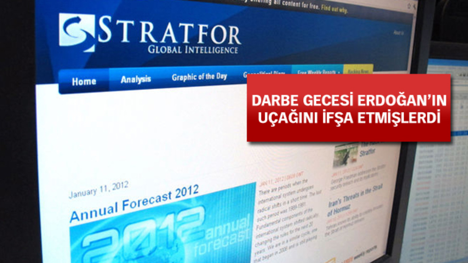 'Gölge CIA' Stratfor 15 Temmuz gecesi neyin peşindeydi?