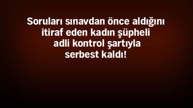 2010 KPSS sorularının sızdırılması itirafına etkin pişmanlık!