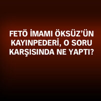FETÖ imamı Öksüz'ün kayınpederi o soru karşısında ne yaptı?