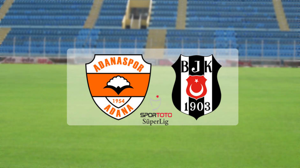Beşiktaş, Adanaspor'a konuk oluyor