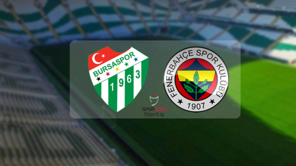 Fenerbahçe, Bursaspor'a konuk oluyor