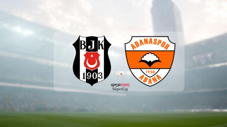 Beşiktaş, Adanaspor'u konuk ediyor