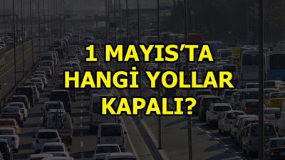 Bugün bu yollar kapalı