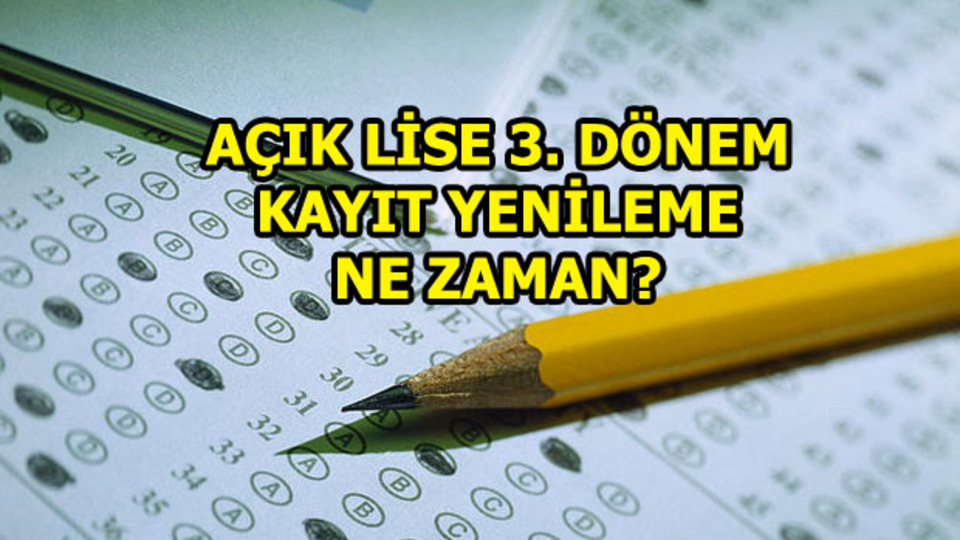 Açık Lise 3. dönem kayıt yenileme ne zaman?