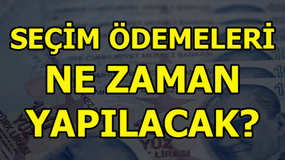 Sandık görevlilerine yapılan seçim ödemeleri ne zaman yapılacak?