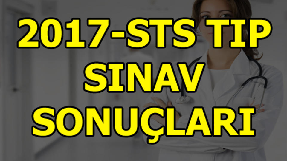 STS Tıp sınav sonuçları bugün açıklanacak