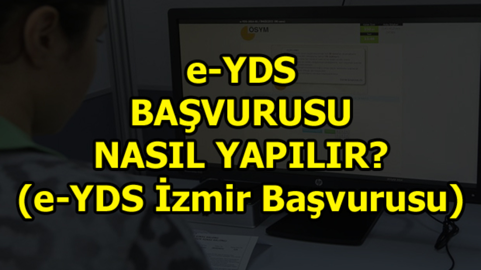 e-YDS İzmir kontenjan başvuruları bugün başlıyor