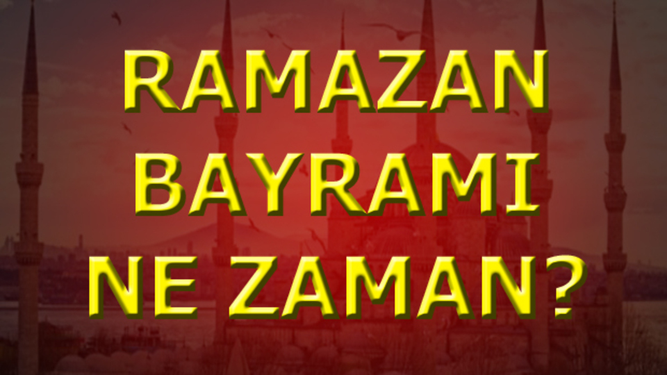 Ramazan ne zaman bitiyor?