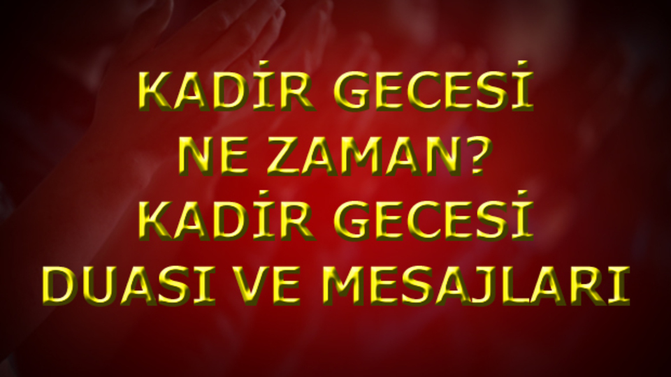 Kadir Gecesi ne zaman?