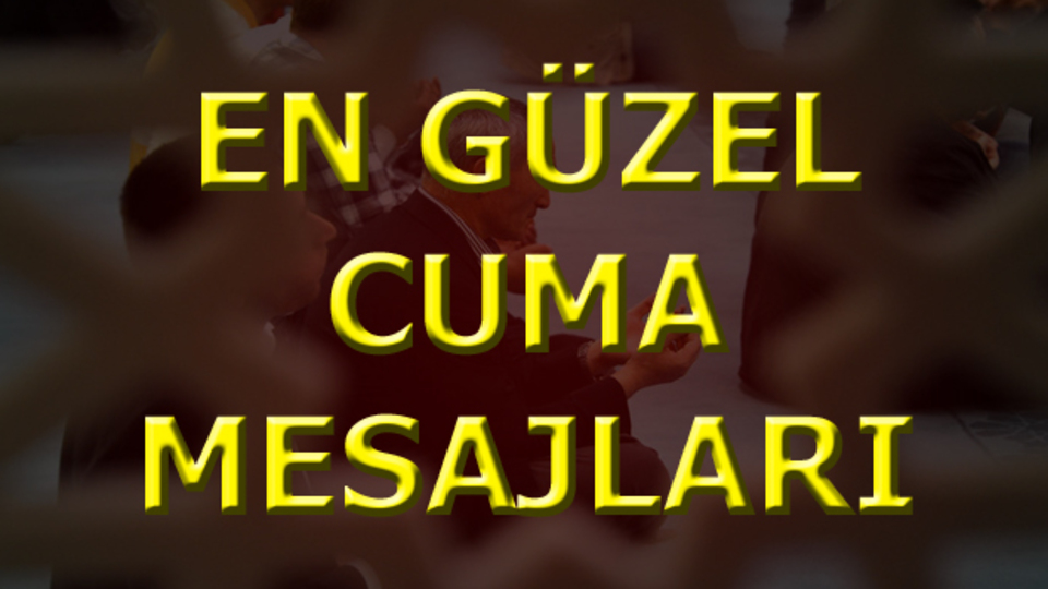 İşte en güzel Cuma mesajları!