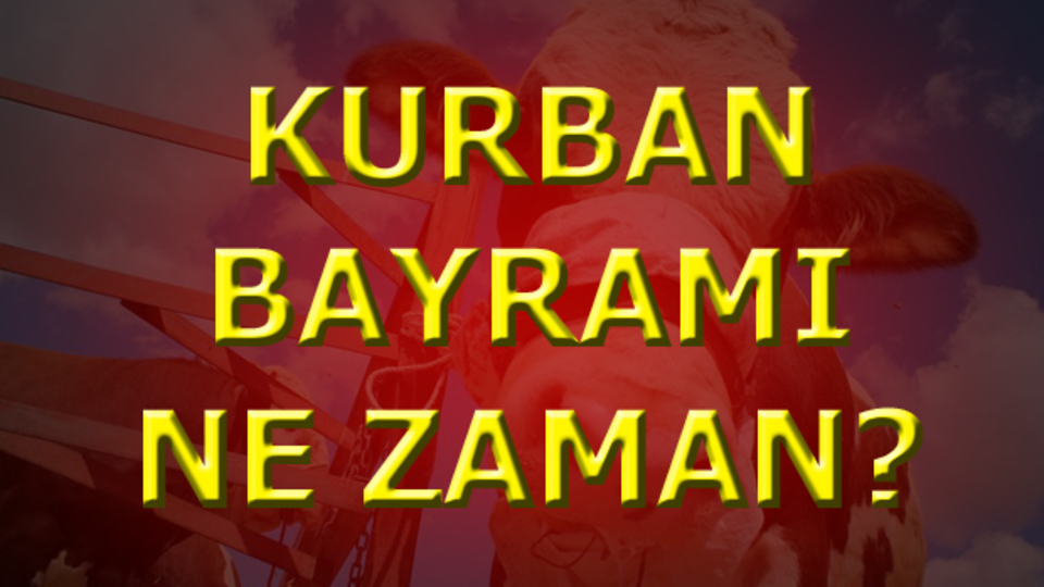 Kurban Bayramı ne zaman?
