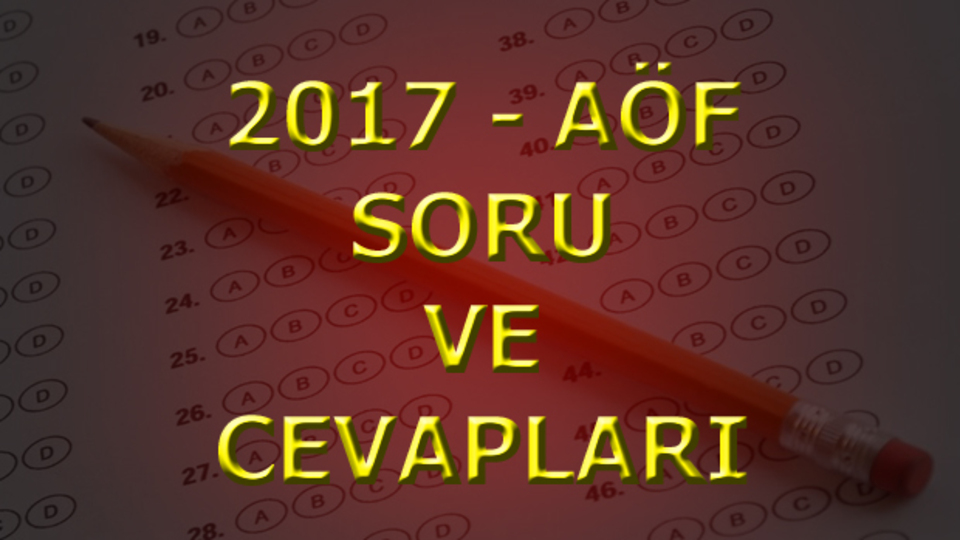 AÖF soru ve cevapları ne zaman yayınlanacak?