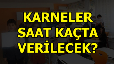 Karneler saat kaçta verilecek?