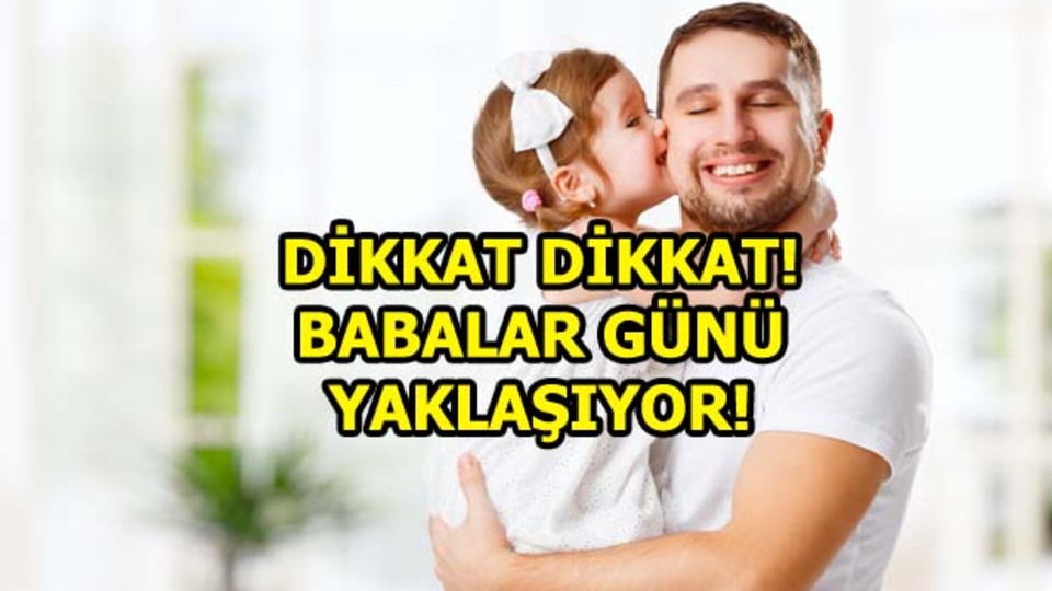 Babalar Günü geldi çattı