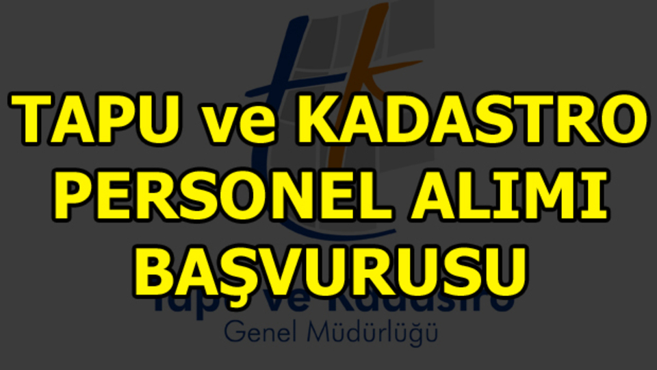Tapu Kadastro 1300 personel alımı yapacak