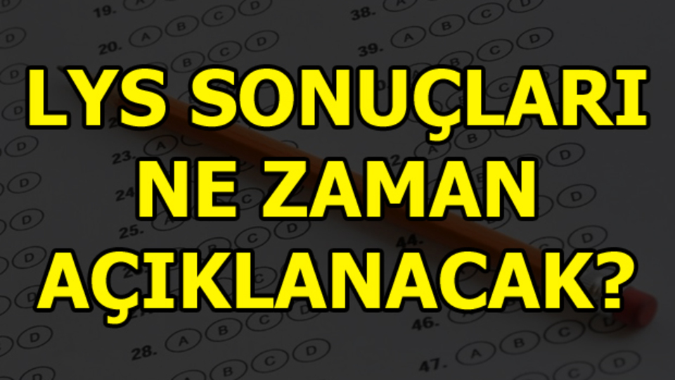 LYS sonuçları için bekleyiş sürüyor