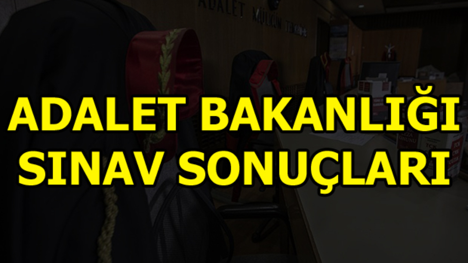 Adalet Bakanlığı sınav sonuçları erişime açıldı