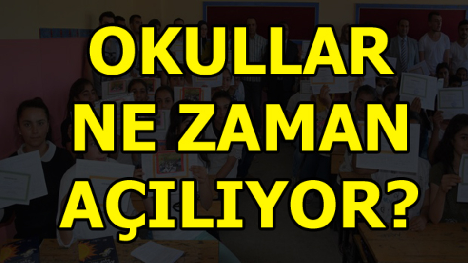 Okullar ne zaman açılacak?