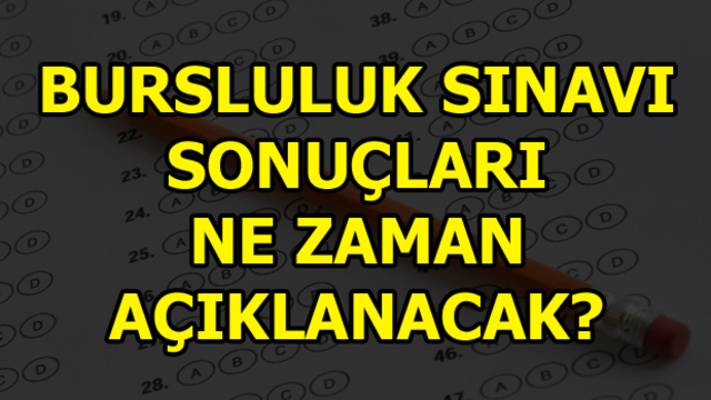 Bursluluk Sınavı sonuçları için bekleyiş sürüyor