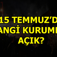 15 Temmuz'da hangi kurumlar açık olacak?