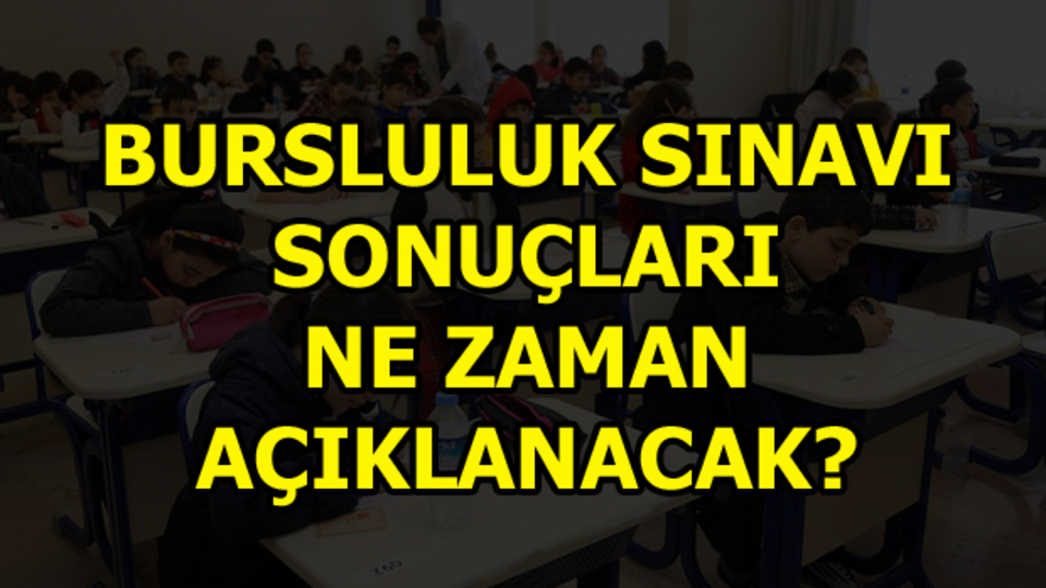 Bursluluk Sınavı sonuçları bekleniyor!