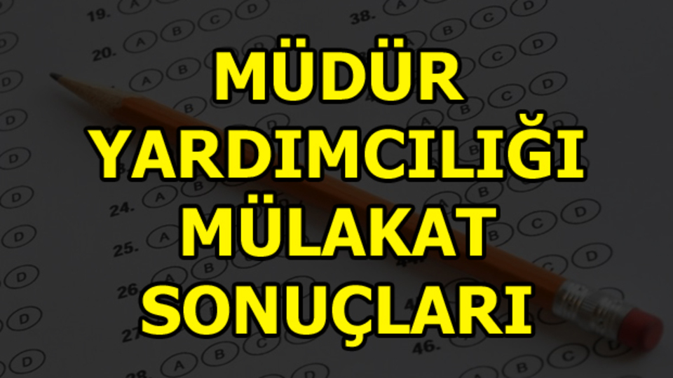 Müdür Yardımcılığı mülakat sonuçları açıklandı!