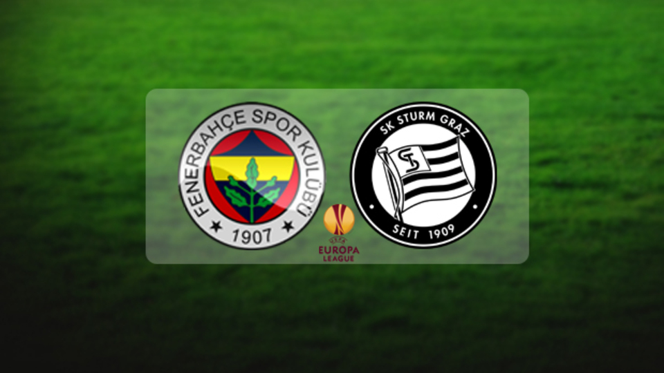 Fenerbahçe - Sturm Graz maçı saat kaçta?