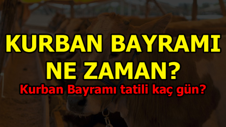 Kurban Bayramı ne zaman?