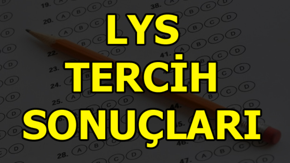 LYS tercih sonuçları için bekleyiş sürüyor