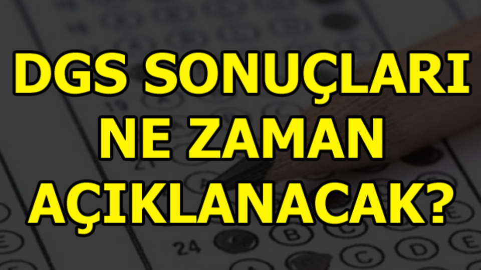 DGS sonuçları bekleniyor