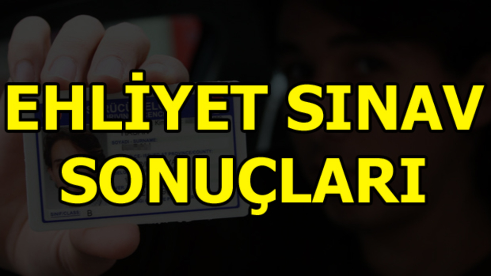 Ehliyet sınav sonuçları bugün açıklanıyor