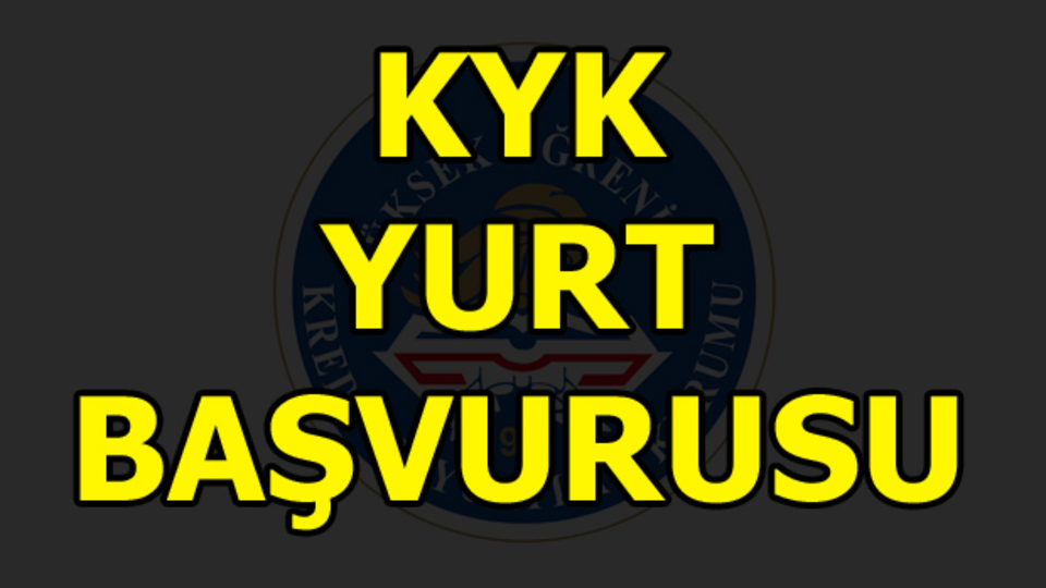 KYK yurt başvuru tarihi belli oldu