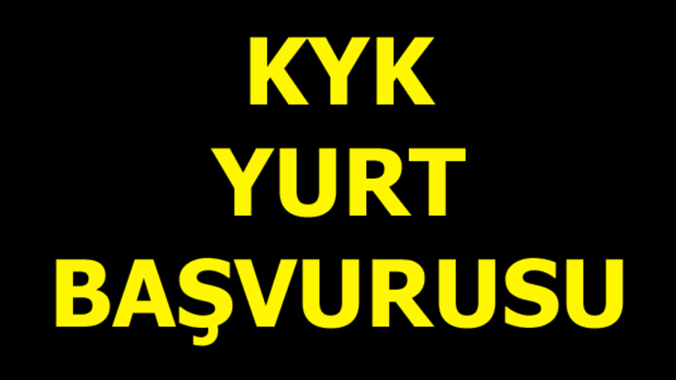 KYK yurt başvuruları başladı
