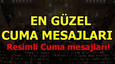 İşte en güzel Cuma mesajları!