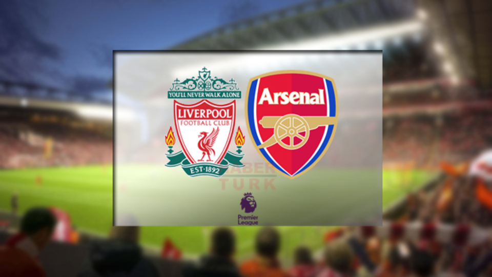 Liverpool'un konuğu Arsenal
