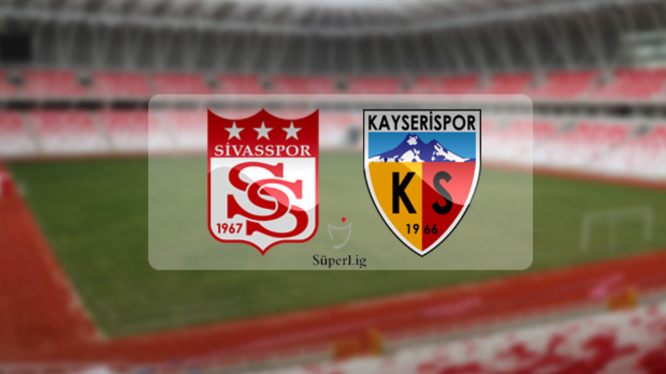 Sivasspor - Kayserispor maçı saat kaçta?