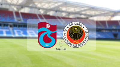 Trabzonspor - Gençlerbirliği maçı saat kaçta?