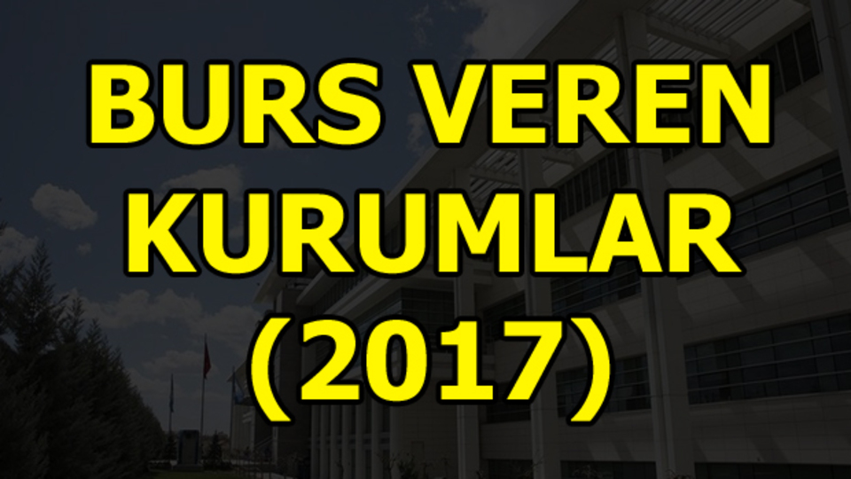 İşte burs veren kurumlar!