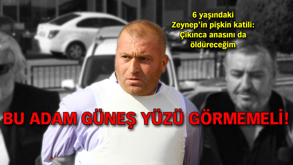 Bu adam güneş yüzü görmemeli!