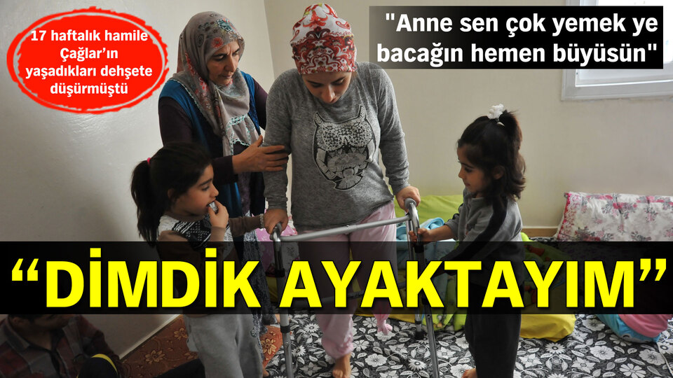"Dimdik ayaktayım"