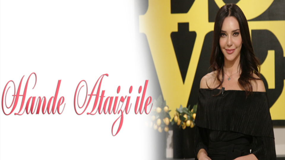 Hande Ataizi programı hangi kanalda?